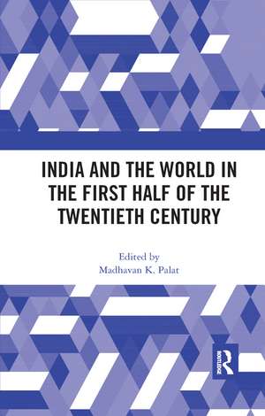 India and the World in the First Half of the Twentieth Century de Madhavan K. Palat