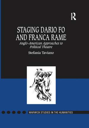 Staging Dario Fo and Franca Rame: Anglo-American Approaches to Political Theatre de Stefania Taviano