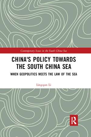 China's Policy towards the South China Sea: When Geopolitics Meets the Law of the Sea de Lingqun Li