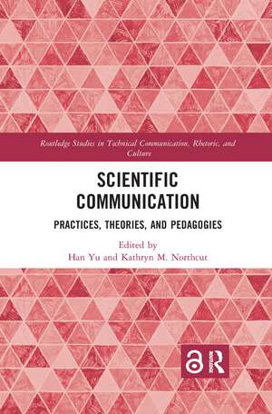 Scientific Communication: Practices, Theories, and Pedagogies de Han Yu