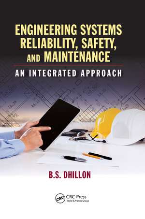 Engineering Systems Reliability, Safety, and Maintenance: An Integrated Approach de B. S. Dhillon