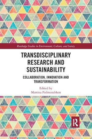 Transdisciplinary Research and Sustainability: Collaboration, Innovation and Transformation de Martina Padmanabhan