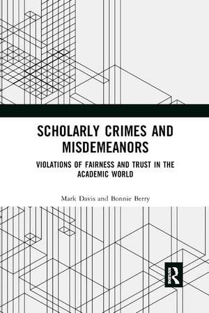 Scholarly Crimes and Misdemeanors: Violations of Fairness and Trust in the Academic World de Mark Davis