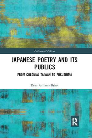 Japanese Poetry and its Publics: From Colonial Taiwan to Fukushima de Dean Anthony Brink