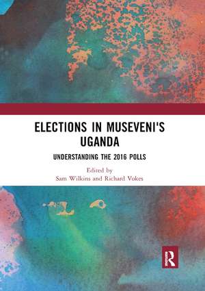 Elections in Museveni's Uganda de Sam Wilkins