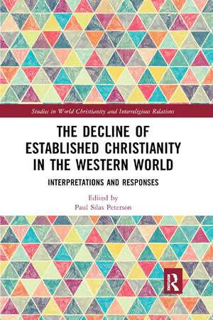 The Decline of Established Christianity in the Western World: Interpretations and Responses de Paul Silas Peterson