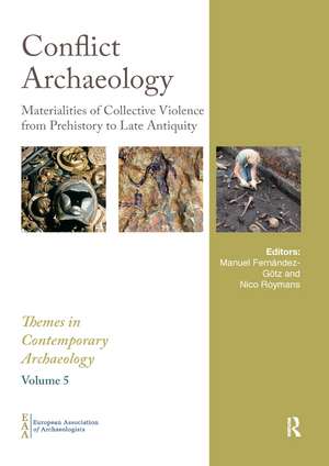 Conflict Archaeology: Materialities of Collective Violence from Prehistory to Late Antiquity de Manuel Fernández-Götz