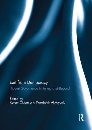 Exit from Democracy: Illiberal Governance in Turkey and Beyond de Kerem Öktem