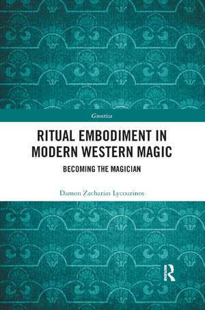 Ritual Embodiment in Modern Western Magic: Becoming the Magician de Damon Zacharias Lycourinos