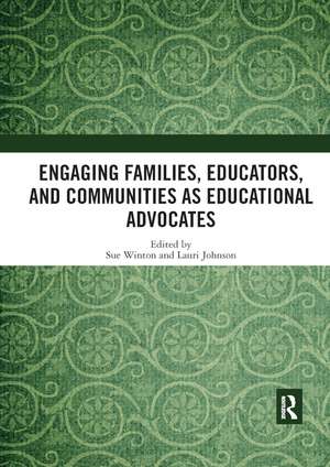 Engaging Families, Educators, and Communities as Educational Advocates de Sue Winton