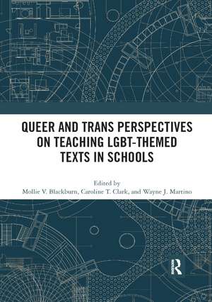 Queer and Trans Perspectives on Teaching LGBT-themed Texts in Schools de Mollie V. Blackburn