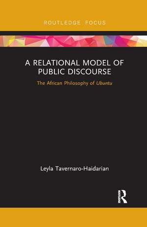 A Relational Model of Public Discourse: The African Philosophy of Ubuntu de Leyla Tavernaro-Haidarian