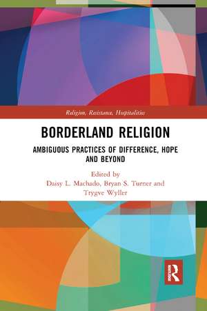 Borderland Religion: Ambiguous practices of difference, hope and beyond de Daisy L. Machado