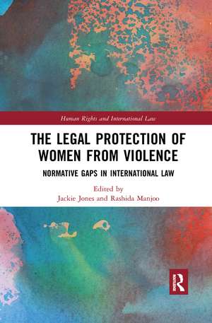 The Legal Protection of Women From Violence: Normative Gaps in International Law de Rashida Manjoo