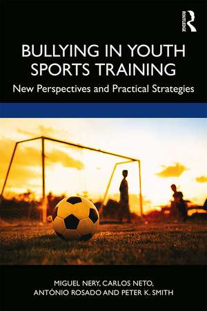 Bullying in Youth Sports Training: New perspectives and practical strategies de Miguel Nery