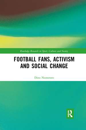 Football Fans, Activism and Social Change de Dino Numerato