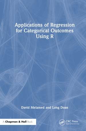 Applications of Regression for Categorical Outcomes Using R de David Melamed