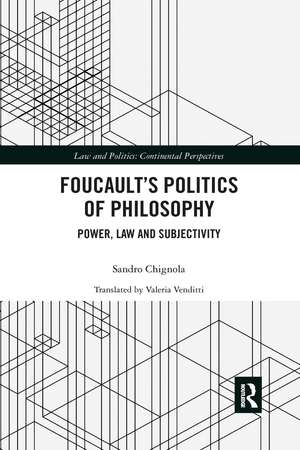 Foucault's Politics of Philosophy: Power, Law, and Subjectivity de Sandro Chignola