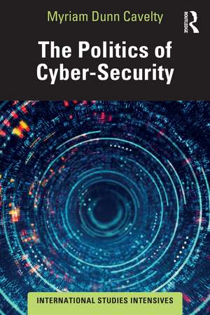 The Politics of Cyber-Security de Myriam Dunn Cavelty