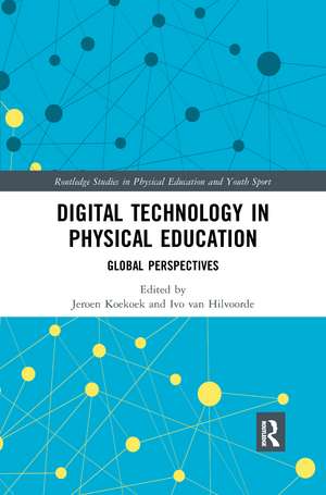 Digital Technology in Physical Education: Global Perspectives de Jeroen Koekoek