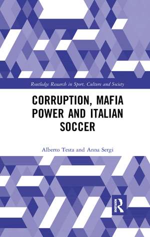 Corruption, Mafia Power and Italian Soccer de Alberto Testa