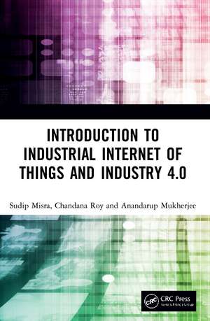 Introduction to Industrial Internet of Things and Industry 4.0 de Sudip Misra