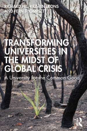 Transforming Universities in the Midst of Global Crisis: A University for the Common Good de Richard Hil