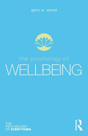 The Psychology of Wellbeing de Gary Wood