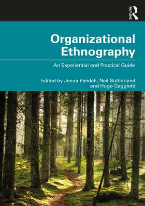 Organizational Ethnography: An Experiential and Practical Guide de Jenna Pandeli