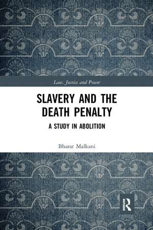 Slavery and the Death Penalty: A Study in Abolition de Bharat Malkani