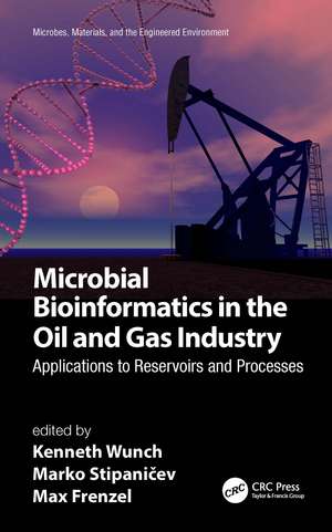 Microbial Bioinformatics in the Oil and Gas Industry: Applications to Reservoirs and Processes de Kenneth Wunch