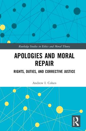 Apologies and Moral Repair: Rights, Duties, and Corrective Justice de Andrew I. Cohen