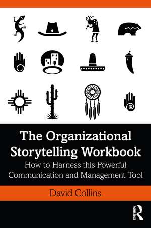 The Organizational Storytelling Workbook: How to Harness this Powerful Communication and Management Tool de David Collins