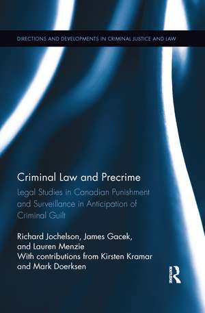 Criminal Law and Precrime: Legal Studies in Canadian Punishment and Surveillance in Anticipation of Criminal Guilt de Richard Jochelson