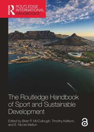 The Routledge Handbook of Sport and Sustainable Development de Brian P. McCullough