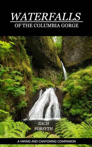 Waterfalls of the Columbia Gorge de Zach Forsyth