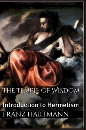 The Temple of Wisdom de Franz Hartmann