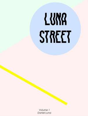 Luna Street Volume 1 de Daniel Luna