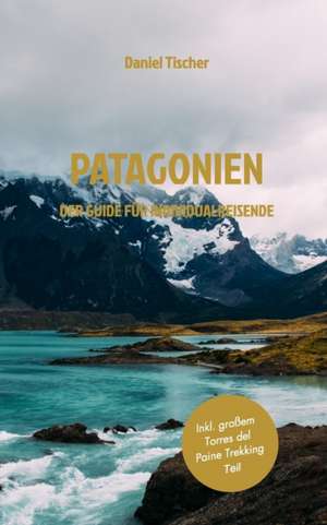 Patagonien de Daniel Tischer