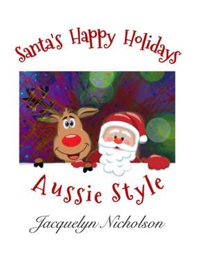 Nicholson, J: Santa's Happy Holidays, Aussie Style