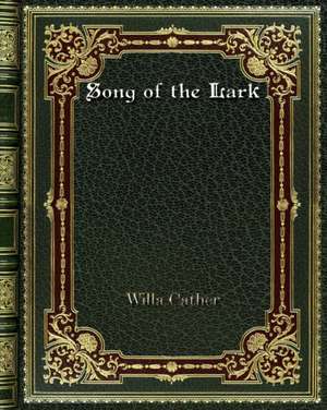 Song of the Lark de Willa Cather