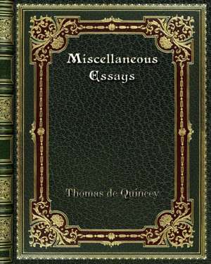 Miscellaneous Essays de Thomas De Quincey