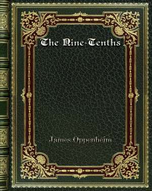 The Nine-Tenths de James Oppenheim