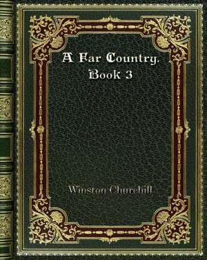 A Far Country. Book 3 de Winston Churchill