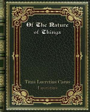 Of The Nature of Things de Tus Lucretius Carus Lucretius