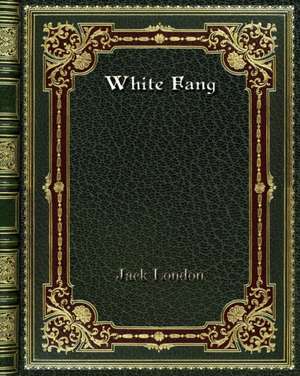 White Fang de Jack London