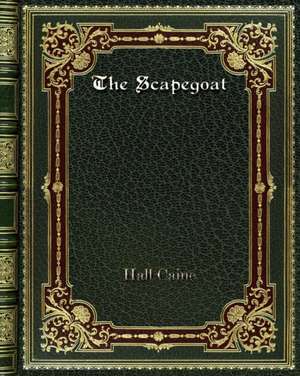 The Scapegoat de Hall Caine