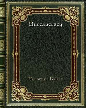 Bureaucracy de Honore De Balzac