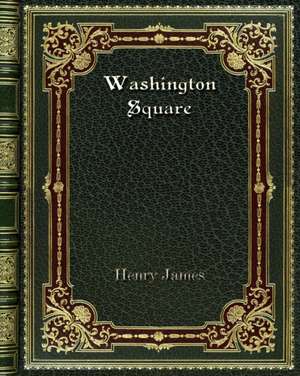 Washington Square de Henry James