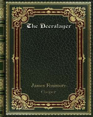 The Deerslayer de James Fenimore Cooper